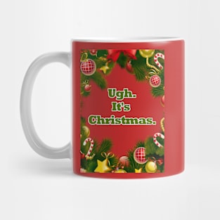 Ugh, It's Christmas. Mug